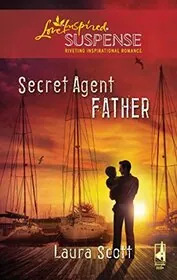 Book cover for "Secret Agent Father" by Laura Scott