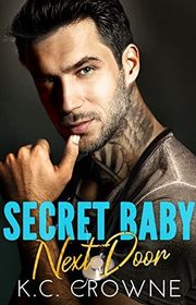 Book cover for "Secret Baby Next Door" by KC Crowne