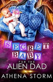 Book cover for "Secret Baby for the Alien Dad" by Athena Storm