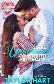 Book cover for "Secret Undercover Counterfeit Billionaire" by Taylor Hart