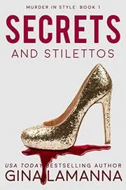 Book cover for "Secrets and Stilettos" by Gina LaManna