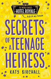 Book cover for "Secrets of a Teenage Heiress" by Katy Birchall
