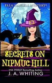 Book cover for "Secrets on Nipmuc Hill" by J A Whiting