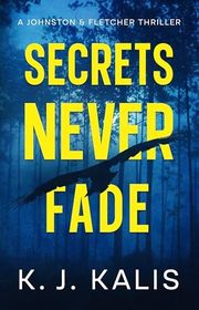 Book cover for "Secrets Never Fade" by KJ Kalis