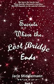 Book cover for "Secrets Where the Lost Bridge Ends - Book 2" by Jacie Middlemann