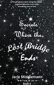 Book cover for "Secrets Where the Lost Bridge Ends - Book 6" by Jacie Middlemann