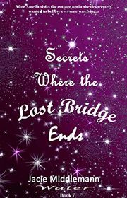 Book cover for "Secrets Where the Lost Bridge Ends - Book 7" by Jacie Middlemann