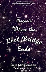 Book cover for "Secrets Where the Lost Bridge Ends - Book 8" by Jacie Middlemann