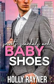 Book cover for "Secrets, Scandals And Baby Shoes" by Holly Rayner