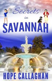 Book cover for "Secrets in Savannah" by Hope Callaghan