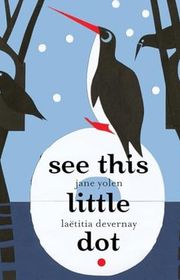 Book cover for "See This Little Dot" by Jane Yolen