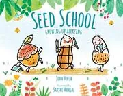 Book cover for "Seed School" by Joan Holub
