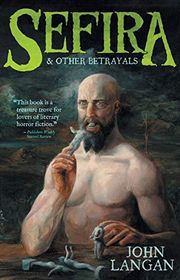 Book cover for "Sefira and Other Betrayals" by John Langan