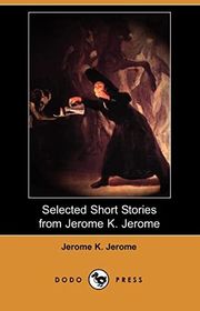 Book cover for "Selected Short Stories From Jerome K. Jerome" by Jerome K Jerome