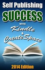 Self Publishing Success With Kindle and Createspace