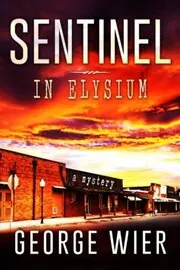 Book cover for "Sentinel in Elysium" by George Wier