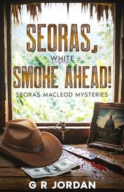 Book cover for "Seoras, White Smoke Ahead!" by GR Jordan