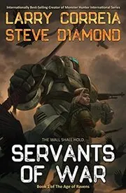 Book cover for "Servants of War" by Larry Correia