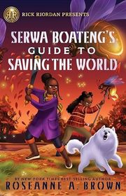 Book cover for "Serwa Boateng's Guide to Saving the World" by Roseanne A Brown