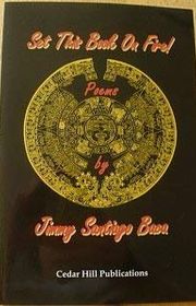Book cover for "Set This Book On Fire!" by Jimmy Santiago Baca