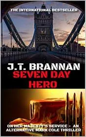 Seven Day Hero: On Her Majesty's Service - An Alternative Mark Cole Thriller