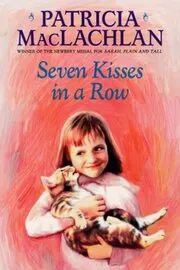 Book cover for "Seven Kisses in a Row" by Patricia MacLachlan