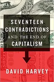 Book cover for "Seventeen Contradictions and the End of Capitalism" by David Harvey