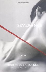 Book cover for "Severance" by Robert Olen Butler