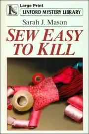 Book cover for "Sew Easy to Kill" by Sarah J Mason