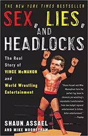 Book cover for "Sex, Lies, and Headlocks" by Shaun Assael