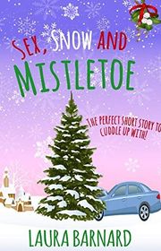 Book cover for "Sex, Snow & Mistletoe" by Laura Barnard