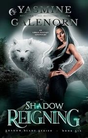 Book cover for "Shadow Reigning" by Yasmine Galenorn