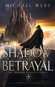Book cover for "Shadow of Betrayal" by Michael Webb