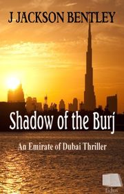 Book cover for "Shadow of the Burj" by J Jackson Bentley