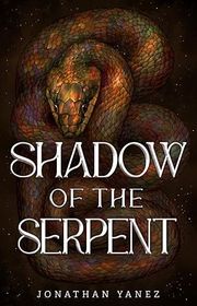 Book cover for "Shadow of the Serpent" by Jonathan Yanez