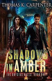 Book cover for "Shadows in Amber" by Thomas K Carpenter