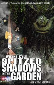 Book cover for "Shadows in the Garden" by Wayne Kyle Spitzer