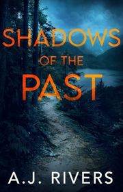 Book cover for "Shadows of the Past" by AJ Rivers