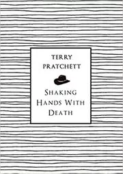 Book cover for "Shaking Hands with Death" by Terry Pratchett