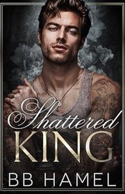 Book cover for "Shattered King" by BB Hamel