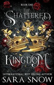 Book cover for "Shattered Kingdom" by Sara Snow