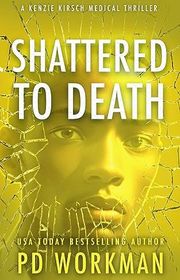Book cover for "Shattered to Death" by PD Workman