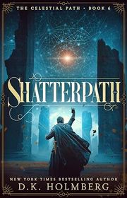 Book cover for "Shatterpath" by DK Holmberg