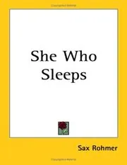Book cover for "She Who Sleeps" by Sax Rohmer
