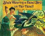 Book cover for "She's Wearing a Dead Bird on Her Head!" by Kathryn Lasky