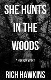 Book cover for "She Hunts in the Woods" by Rich Hawkins