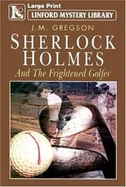 Book cover for "Sherlock Holmes and the Frightened Golfer" by JM Gregson