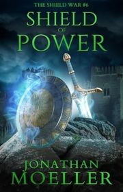 Book cover for "Shield of Power" by Jonathan Moeller