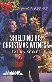 Book cover for "Shielding His Christmas Witness" by Laura Scott
