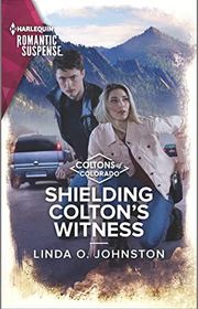 Book cover for "Shielding Colton's Witness" by Linda O Johnston
